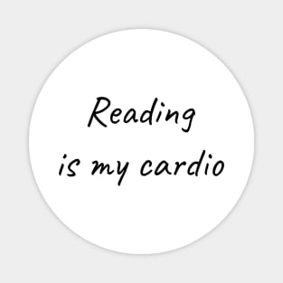 Reading is my cardio Magnet